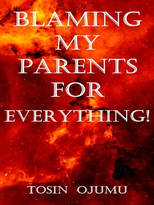 cover image of Blaming My Parents For Everything!